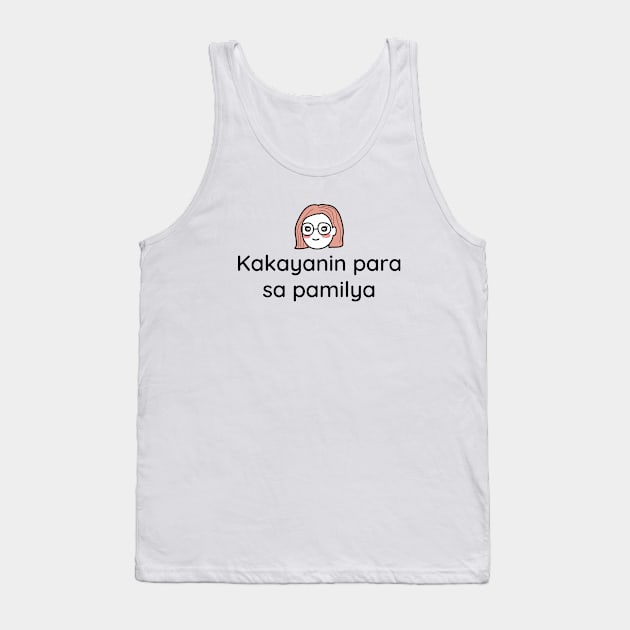 Pinoy OFW pride tagalog statement - Kakayanin para sa pamilya Tank Top by CatheBelan